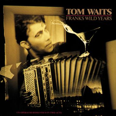 Tom Waits -  Franks Wild Years